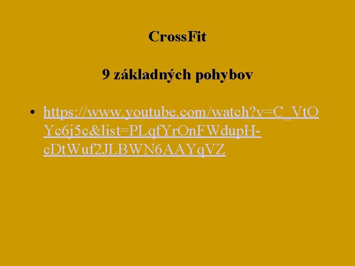 Cross. Fit 9 základných pohybov • https: //www. youtube. com/watch? v=C_Vt. O Yc 6