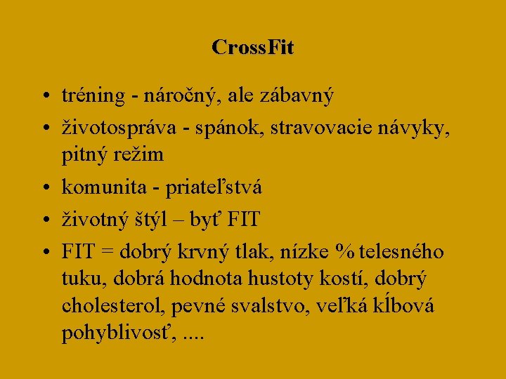 Cross. Fit • tréning - náročný, ale zábavný • životospráva - spánok, stravovacie návyky,