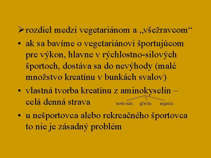 Ø rozdiel medzi vegetariánom a „všežravcom“ • ak sa bavíme o vegetariánovi športujúcom pre