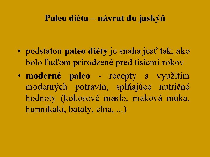 Paleo diéta – návrat do jaskýň • podstatou paleo diéty je snaha jesť tak,
