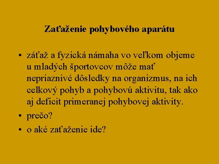 Zaťaženie pohybového aparátu • záťaž a fyzická námaha vo veľkom objeme u mladých športovcov