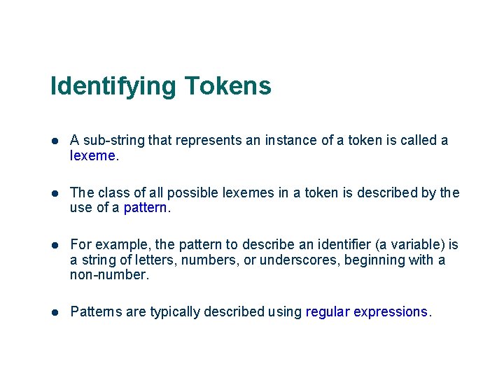 Identifying Tokens 19 l A sub-string that represents an instance of a token is