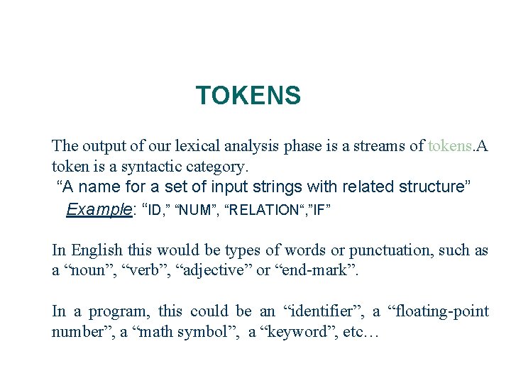 TOKENS The output of our lexical analysis phase is a streams of tokens. A