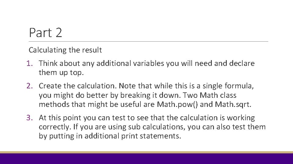 Part 2 Calculating the result 1. Think about any additional variables you will need Part 2 Calculating the result 1. Think about any additional variables you will need