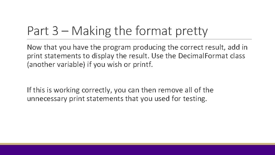 Part 3 – Making the format pretty Now that you have the program producing