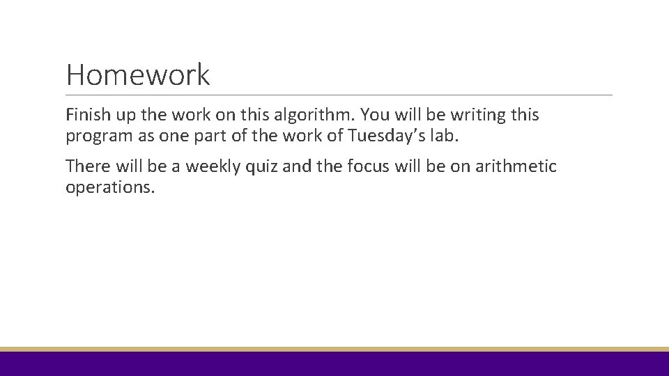 Homework Finish up the work on this algorithm. You will be writing this program