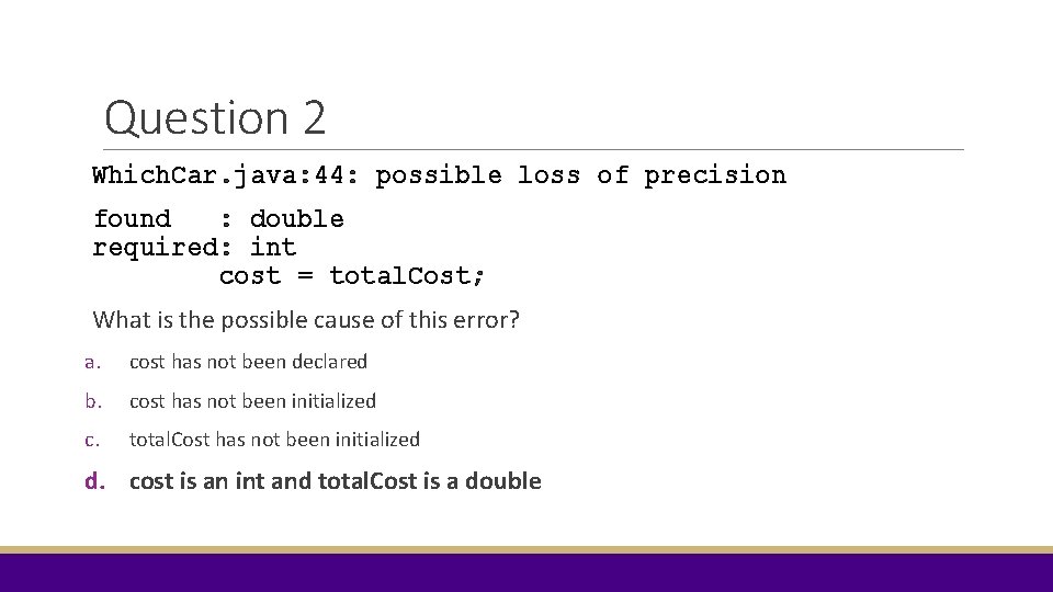 Question 2 Which. Car. java: 44: possible loss of precision found : double required: