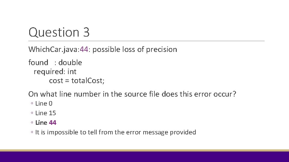 Question 3 Which. Car. java: 44: possible loss of precision found : double required: