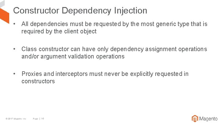 Constructor Dependency Injection • All dependencies must be requested by the most generic type