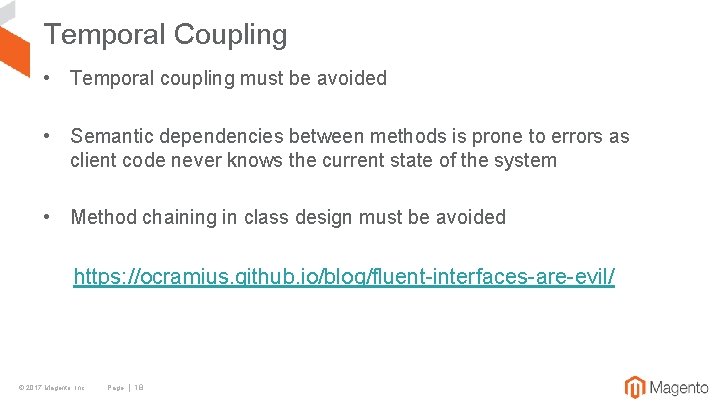 Temporal Coupling • Temporal coupling must be avoided • Semantic dependencies between methods is