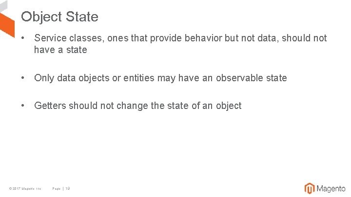 Object State • Service classes, ones that provide behavior but not data, should not