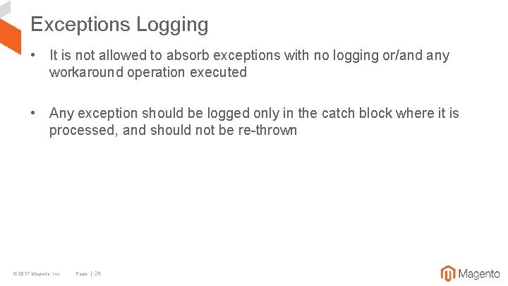 Exceptions Logging • It is not allowed to absorb exceptions with no logging or/and