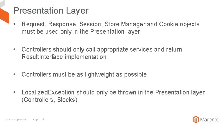 Presentation Layer • Request, Response, Session, Store Manager and Cookie objects must be used