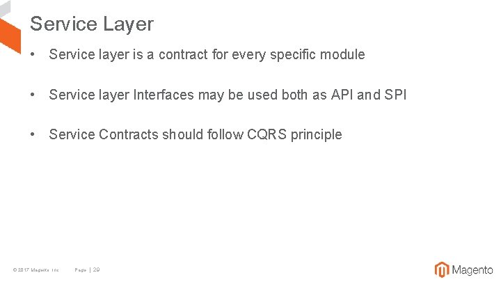Service Layer • Service layer is a contract for every specific module • Service