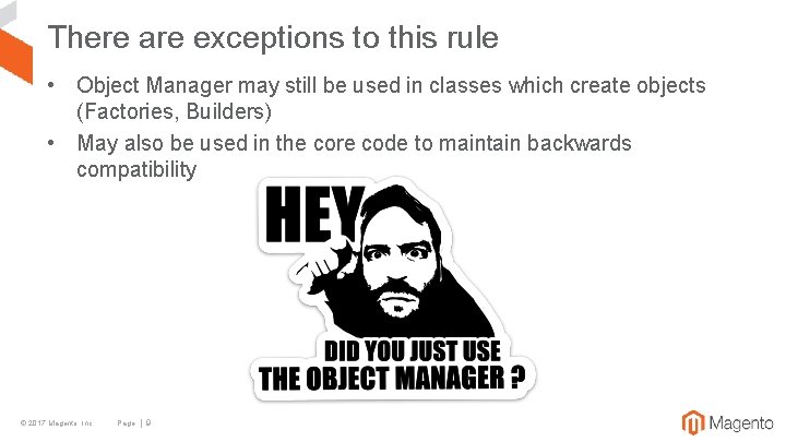 There are exceptions to this rule • Object Manager may still be used in