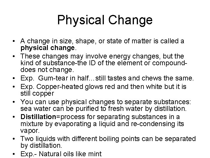 Physical Change • A change in size, shape, or state of matter is called