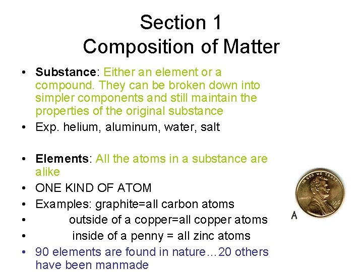 Section 1 Composition of Matter • Substance: Either an element or a compound. They
