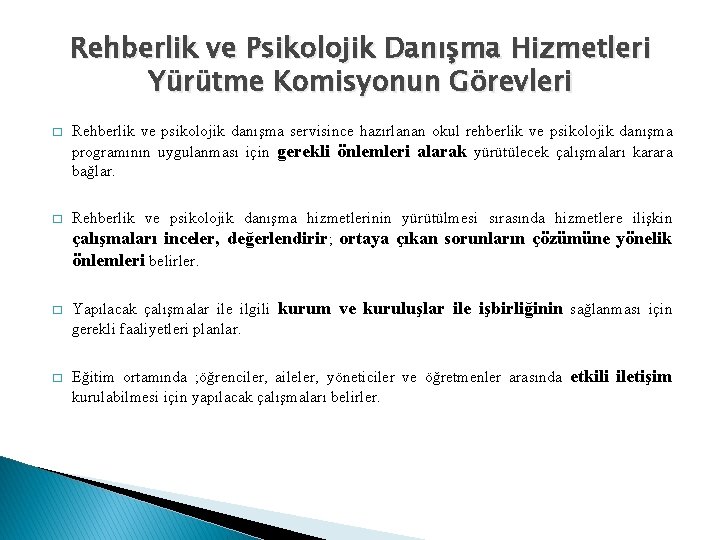 Rehberlik ve Psikolojik Danışma Hizmetleri Yürütme Komisyonun Görevleri � Rehberlik ve psikolojik danışma servisince