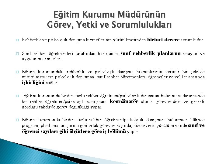 Eğitim Kurumu Müdürünün Görev, Yetki ve Sorumlulukları � � Rehberlik ve psikolojik danışma hizmetlerinin