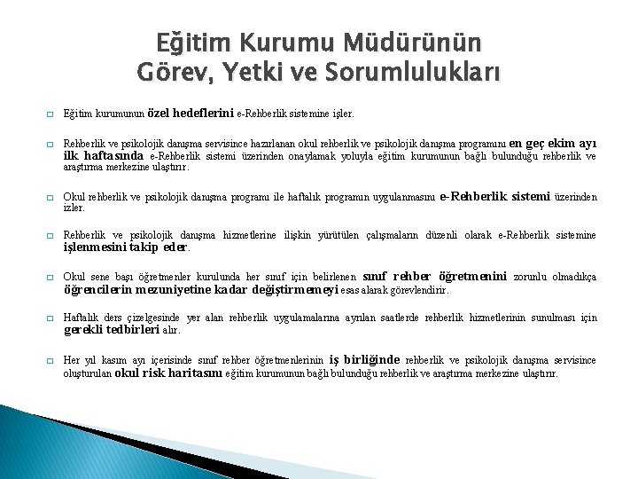 Eğitim Kurumu Müdürünün Görev, Yetki ve Sorumlulukları � � � � Eğitim kurumunun özel