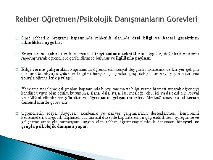 Rehber Öğretmen/Psikolojik Danışmanların Görevleri � Sınıf rehberlik programı kapsamında rehberlik alanında özel bilgi ve