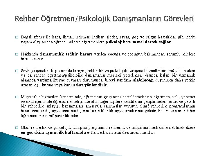 Rehber Öğretmen/Psikolojik Danışmanların Görevleri � Doğal afetler ile kaza, ihmal, istismar, intihar, şiddet, savaş,