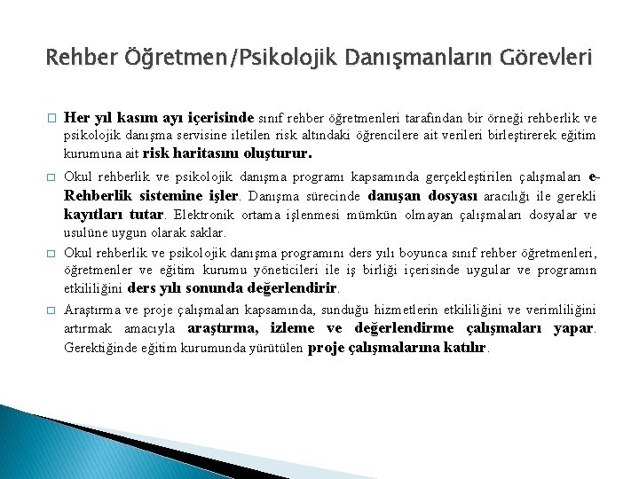 Rehber Öğretmen/Psikolojik Danışmanların Görevleri � Her yıl kasım ayı içerisinde sınıf rehber öğretmenleri tarafından