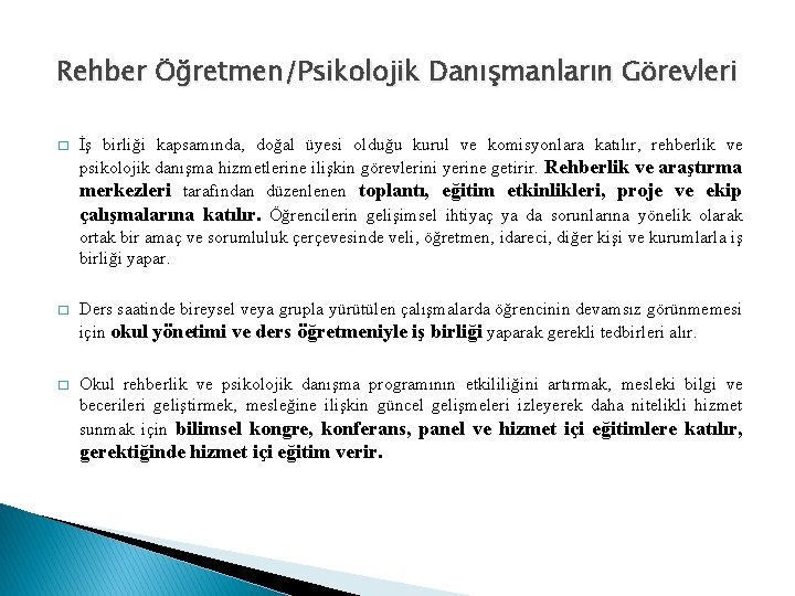 Rehber Öğretmen/Psikolojik Danışmanların Görevleri � İş birliği kapsamında, doğal üyesi olduğu kurul ve komisyonlara