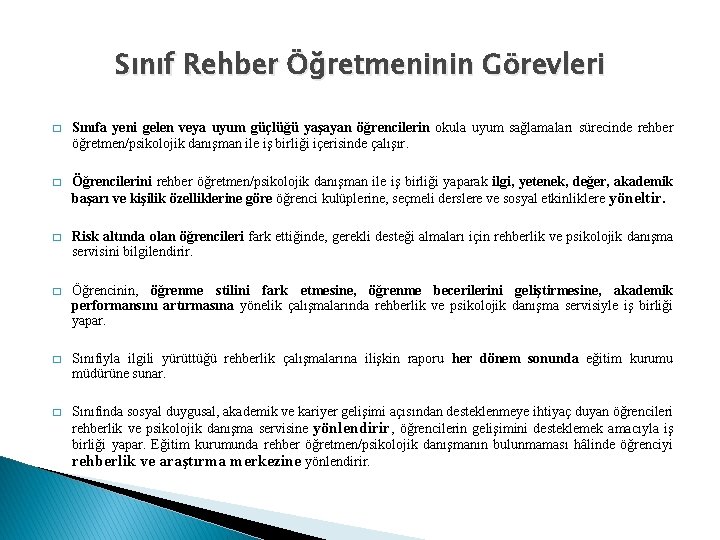 Sınıf Rehber Öğretmeninin Görevleri � Sınıfa yeni gelen veya uyum güçlüğü yaşayan öğrencilerin okula