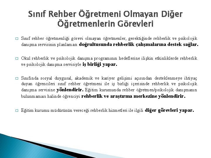 Sınıf Rehber Öğretmeni Olmayan Diğer Öğretmenlerin Görevleri � Sınıf rehber öğretmenliği görevi olmayan öğretmenler,