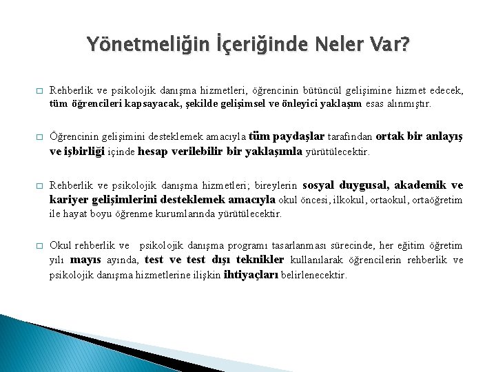 Yönetmeliğin İçeriğinde Neler Var? � � Rehberlik ve psikolojik danışma hizmetleri, öğrencinin bütüncül gelişimine