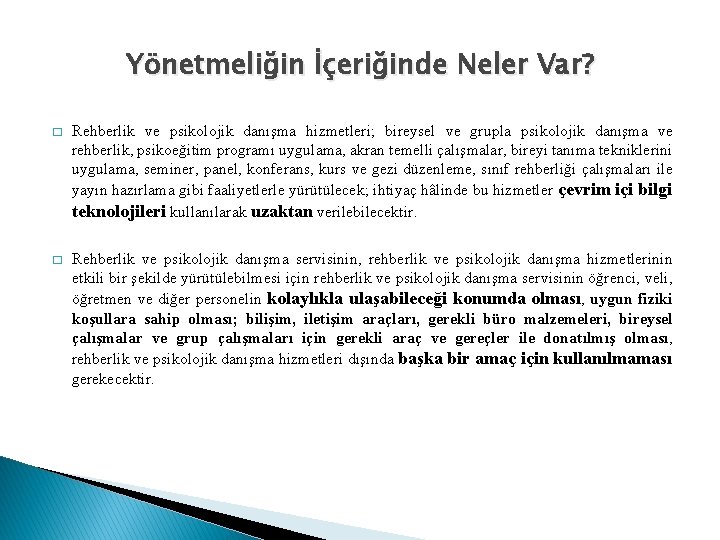 Yönetmeliğin İçeriğinde Neler Var? � Rehberlik ve psikolojik danışma hizmetleri; bireysel ve grupla psikolojik