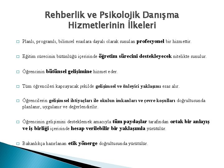 Rehberlik ve Psikolojik Danışma Hizmetlerinin İlkeleri � Planlı, programlı, bilimsel esaslara dayalı olarak sunulan