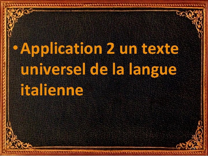 • Application 2 un texte universel de la langue italienne 104 • Application 2 un texte universel de la langue italienne 104