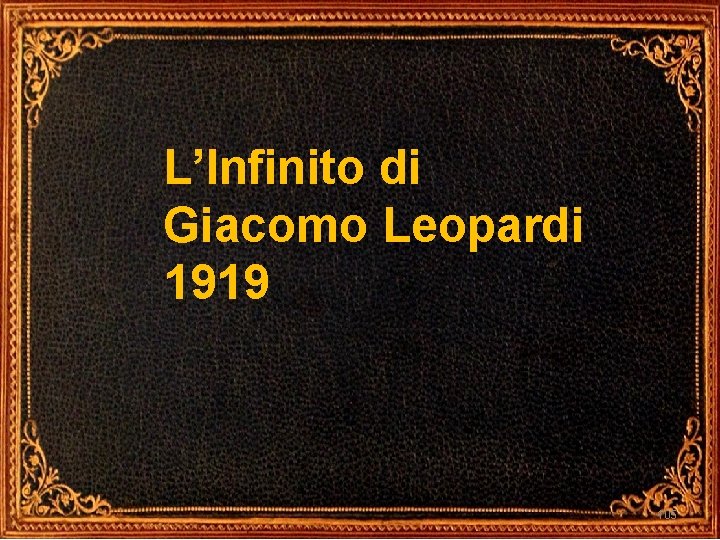 L’Infinito di Giacomo Leopardi 1919 105 L’Infinito di Giacomo Leopardi 1919 105