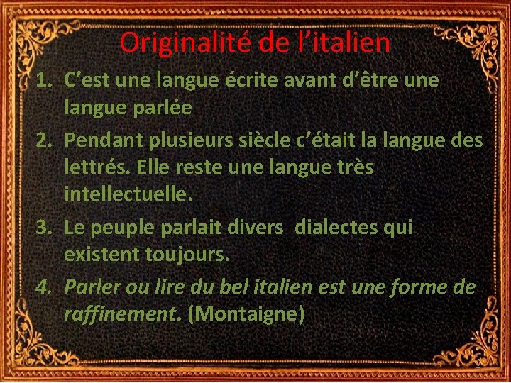 Originalité de l’italien 1. C’est une langue écrite avant d’être une langue parlée 2. Originalité de l’italien 1. C’est une langue écrite avant d’être une langue parlée 2.