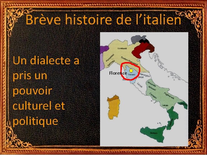 Brève histoire de l’italien Un dialecte a pris un pouvoir culturel et politique Florence Brève histoire de l’italien Un dialecte a pris un pouvoir culturel et politique Florence