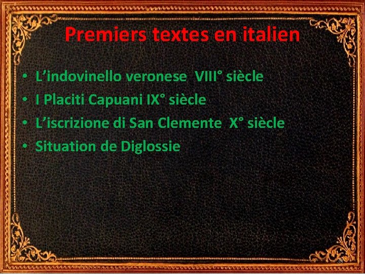 Premiers textes en italien • • L’indovinello veronese VIII° siècle I Placiti Capuani IX° Premiers textes en italien • • L’indovinello veronese VIII° siècle I Placiti Capuani IX°