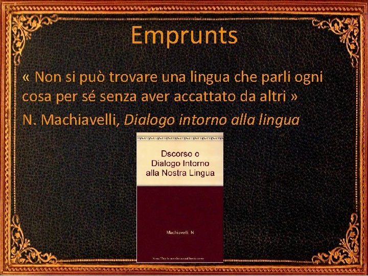 Emprunts « Non si può trovare una lingua che parli ogni cosa per sé Emprunts « Non si può trovare una lingua che parli ogni cosa per sé