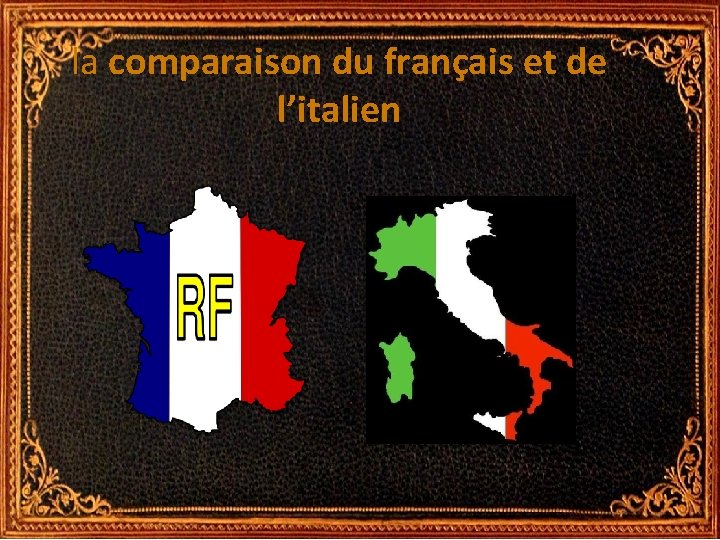 la comparaison du français et de l’italien la comparaison du français et de l’italien