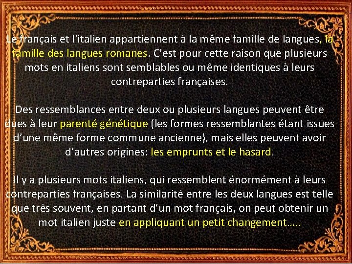 Le français et l'italien appartiennent à la même famille de langues, la famille des Le français et l'italien appartiennent à la même famille de langues, la famille des