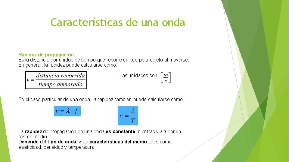 Características de una onda Rapidez de propagación Es la distancia por unidad de tiempo Características de una onda Rapidez de propagación Es la distancia por unidad de tiempo