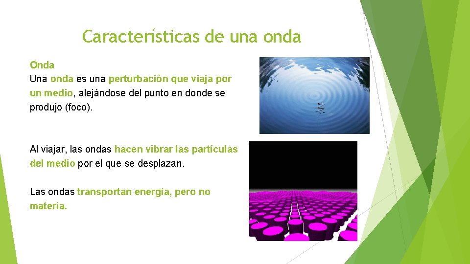 Características de una onda Onda Una onda es una perturbación que viaja por un Características de una onda Onda Una onda es una perturbación que viaja por un