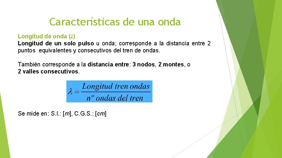 Características de una onda Longitud de onda (λ) Longitud de un solo pulso u Características de una onda Longitud de onda (λ) Longitud de un solo pulso u