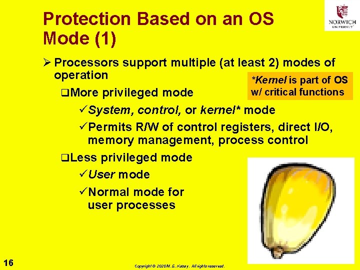 Protection Based on an OS Mode (1) Ø Processors support multiple (at least 2)