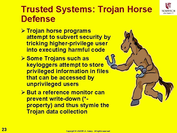 Trusted Systems: Trojan Horse Defense Ø Trojan horse programs attempt to subvert security by