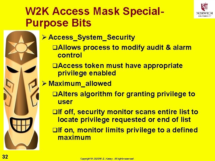 W 2 K Access Mask Special. Purpose Bits Ø Access_System_Security q. Allows process to