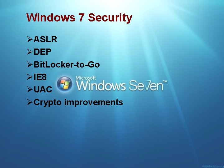 Windows 7 Security ØASLR ØDEP ØBit. Locker-to-Go ØIE 8 ØUAC ØCrypto improvements 35 Copyright