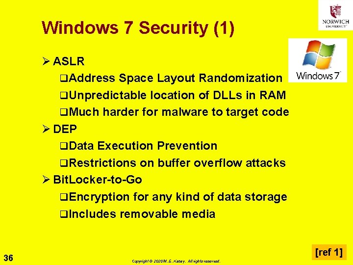 Windows 7 Security (1) Ø ASLR q. Address Space Layout Randomization q. Unpredictable location