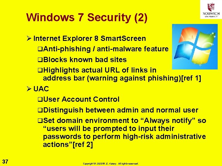 Windows 7 Security (2) Ø Internet Explorer 8 Smart. Screen q. Anti-phishing / anti-malware
